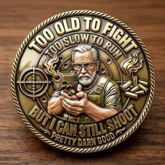 Too Old To Fight Still Shoot Challenge Coin